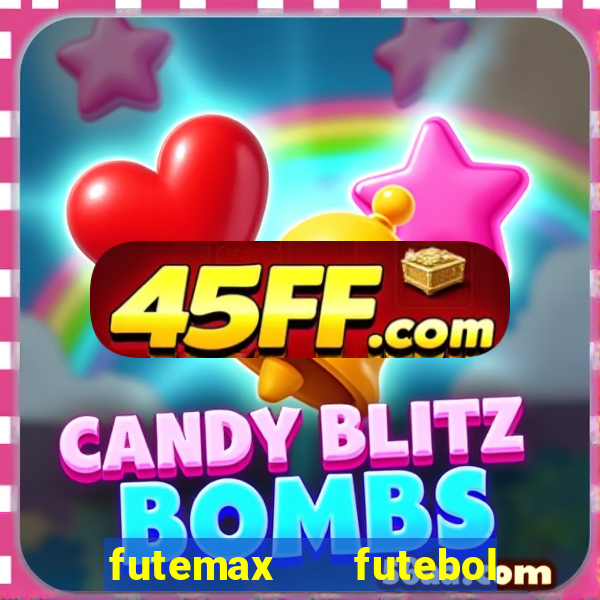 futemax   futebol ao vivo